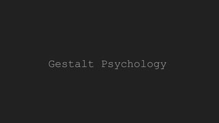 Gestalt Psychology
 