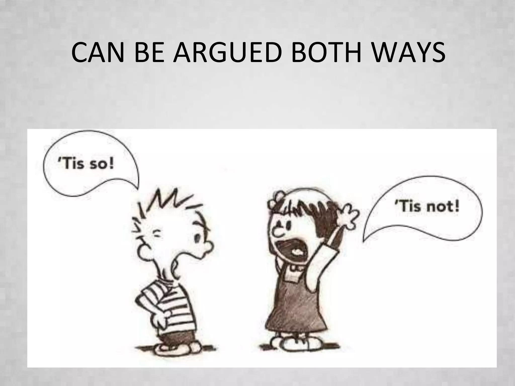 CAN BE ARGUED BOTH WAYS
 