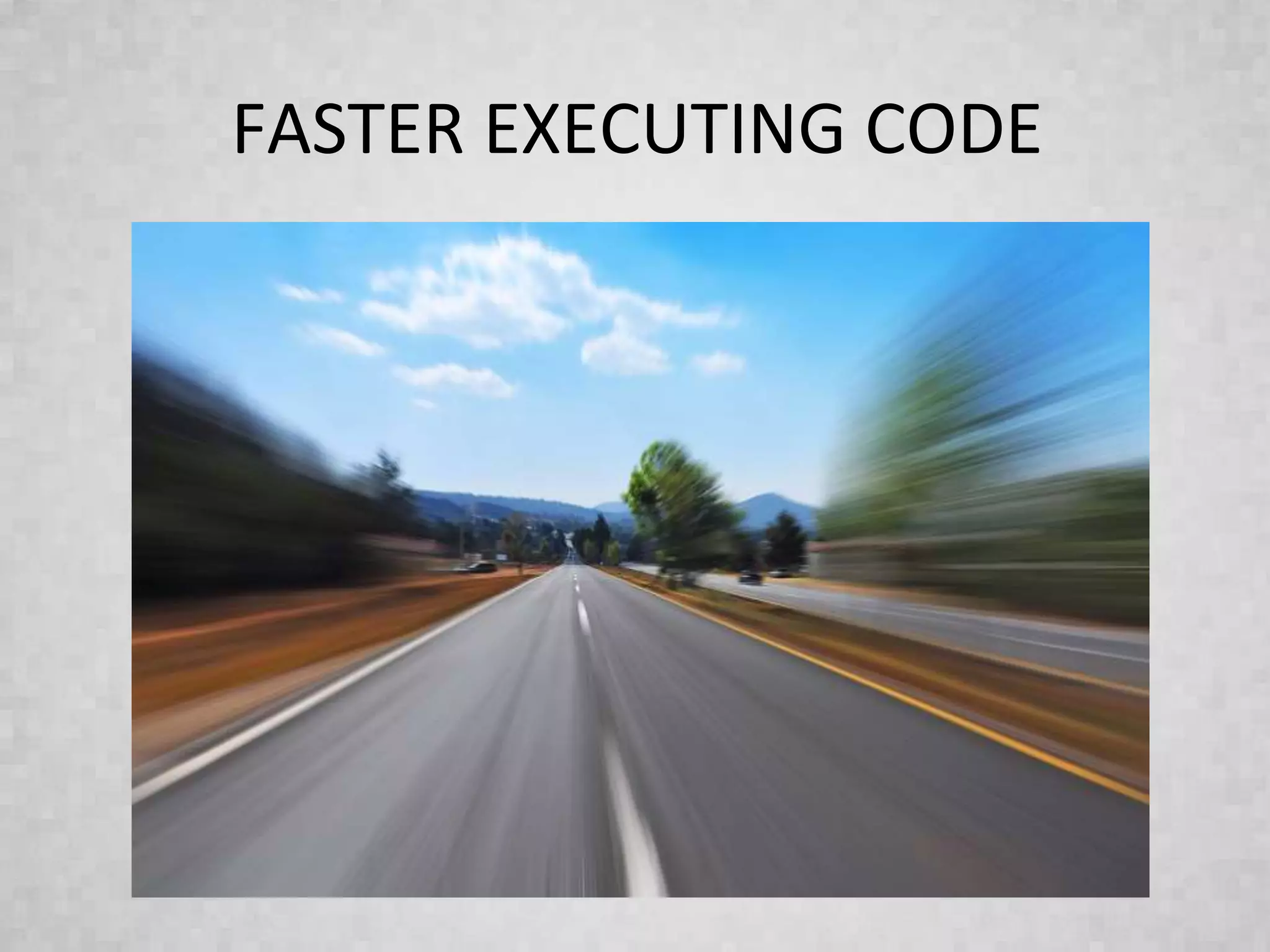 FASTER EXECUTING CODE
 