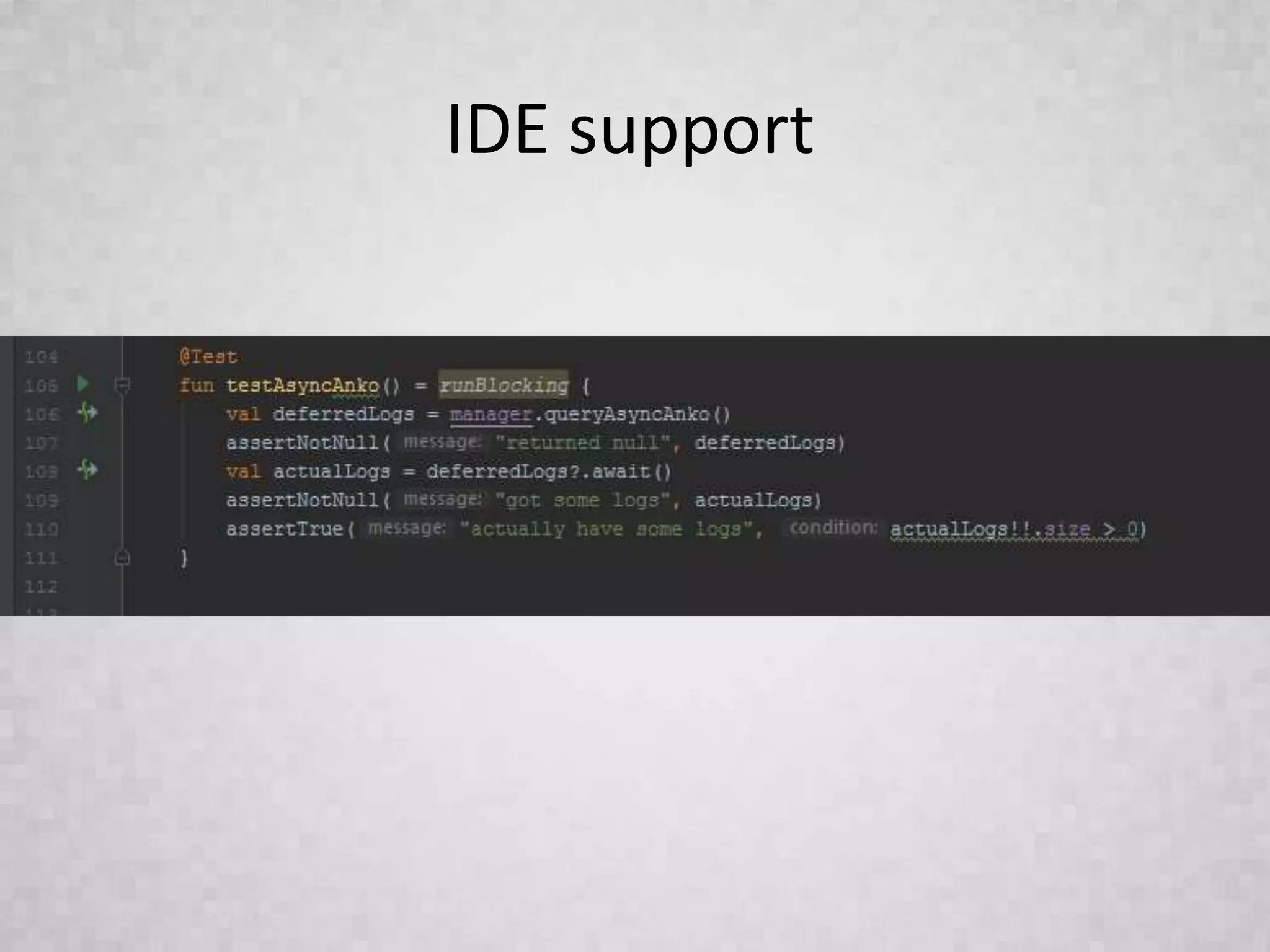 IDE support
 