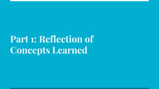 Part 1: Reflection of
Concepts Learned
 