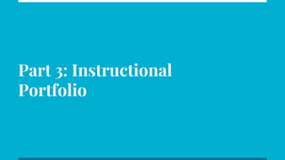 Part 3: Instructional
Portfolio
 