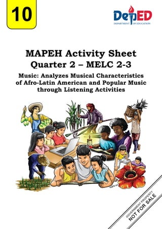 10
MAPEH Activity Sheet
Quarter 2 – MELC 2-3
Music: Analyzes Musical Characteristics
of Afro-Latin American and Popular Music
through Listening Activities
 