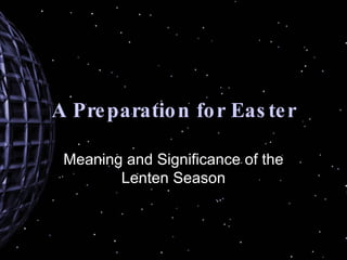A Preparation for Easter Meaning and Significance of the Lenten Season 