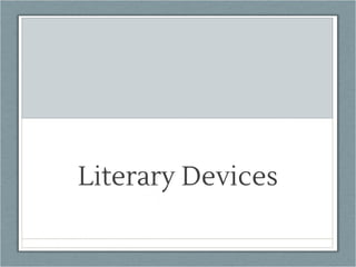 Literary Devices
 