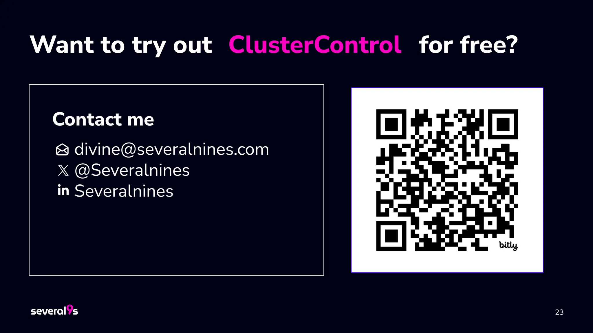 23
Want to try out ClusterControl for free?
Other CSPs
Contact me
divine@severalnines.com
@Severalnines
Severalnines
 