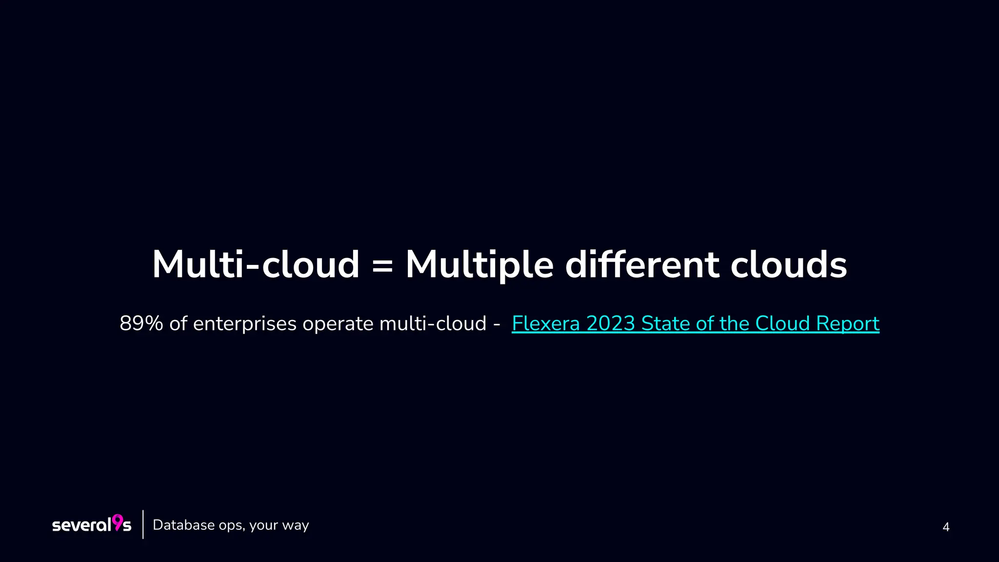 4
Multi-cloud = Multiple different clouds
89% of enterprises operate multi-cloud - Flexera 2023 State of the Cloud Report
Database ops, your way
 