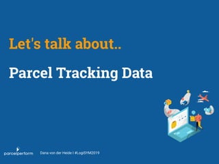 Tracking Data for Customers -
Consistent delivery updates are crucial for
customer experience
...will need to be consolida...