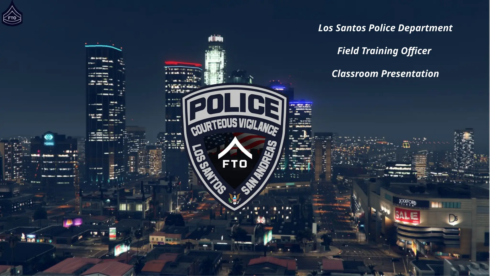 Los Santos Police Department
Field Training Officer
Classroom Presentation
 