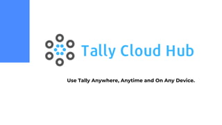 Use Tally Anywhere, Anytime and On Any Device.
 