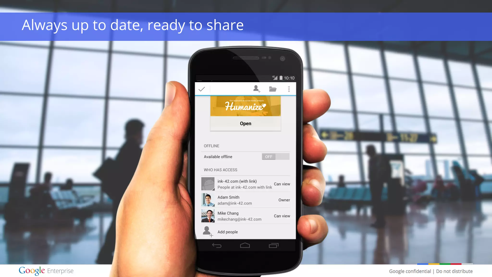 Google confidential | Do not distribute
Always up to date, ready to share
 