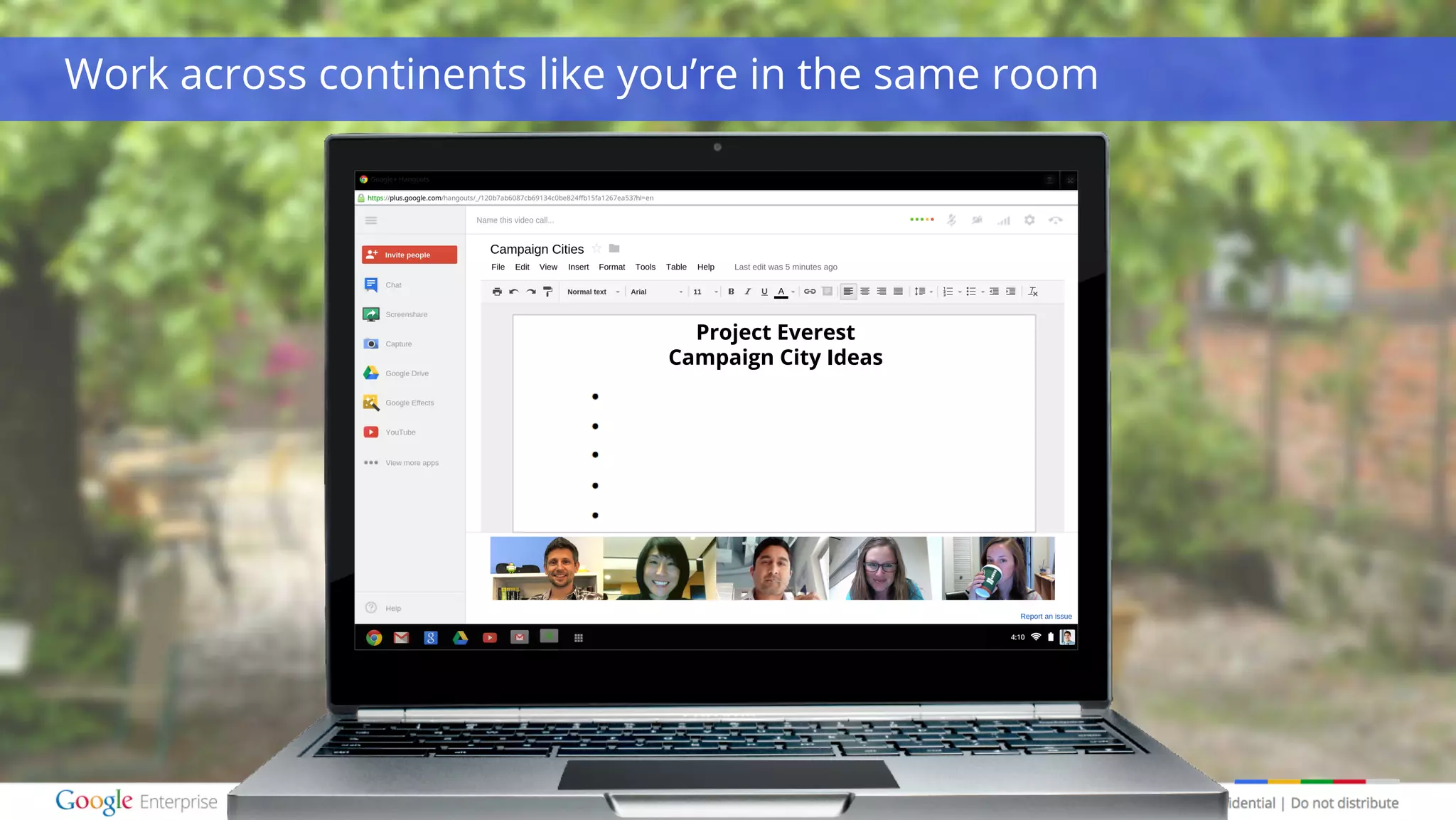 Google confidential | Do not distribute
Work across continents like you’re in the same room
Project Everest
Campaign City Ideas
 