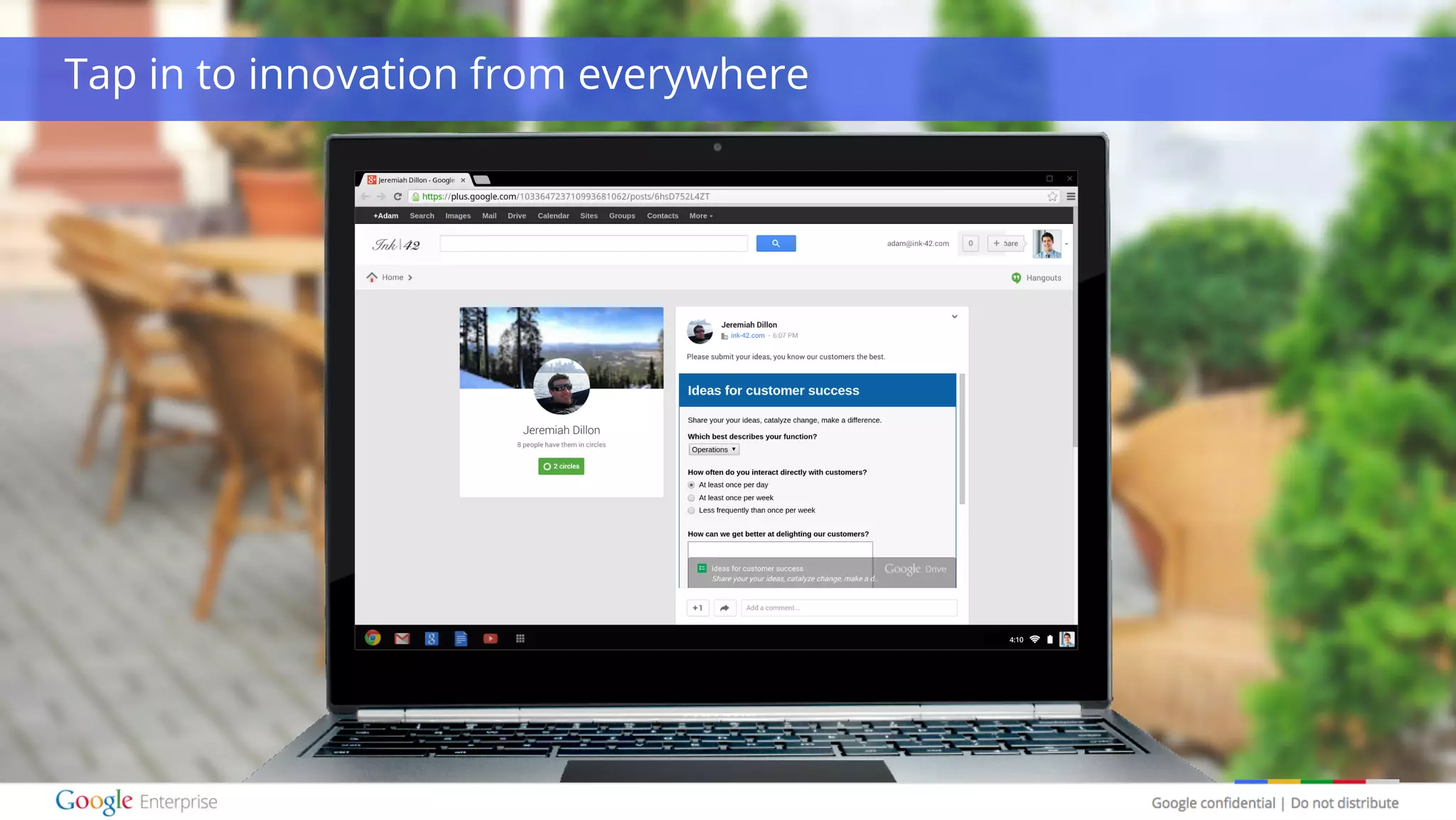 Google confidential | Do not distribute
Tap in to innovation from everywhere
 