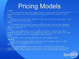 Pricing Models CPM Pay a fixed fee for 1000 impressions of your advertising material. Enjoy constant creative optimization...