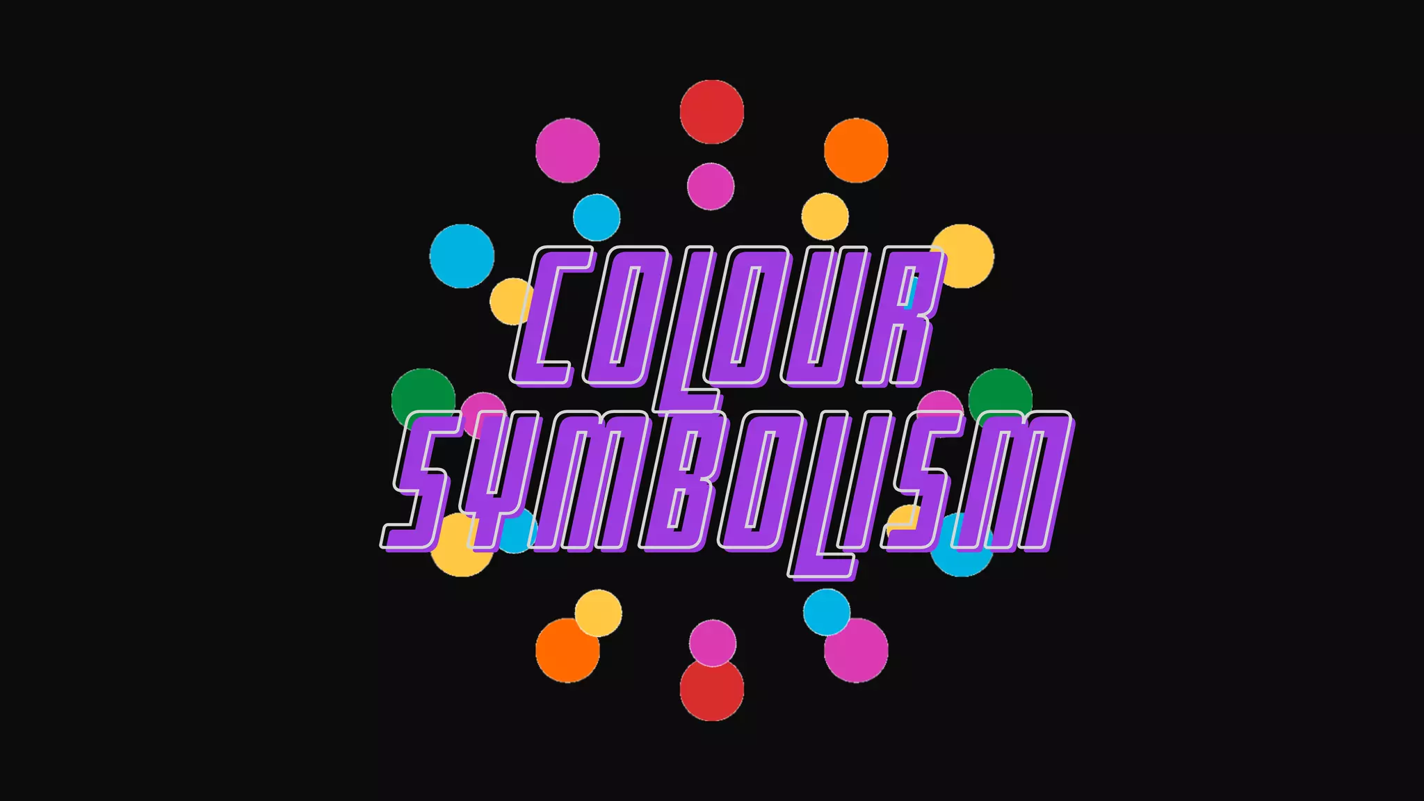 COLOUR
COLOUR
SYMBOLISM
SYMBOLISM
 