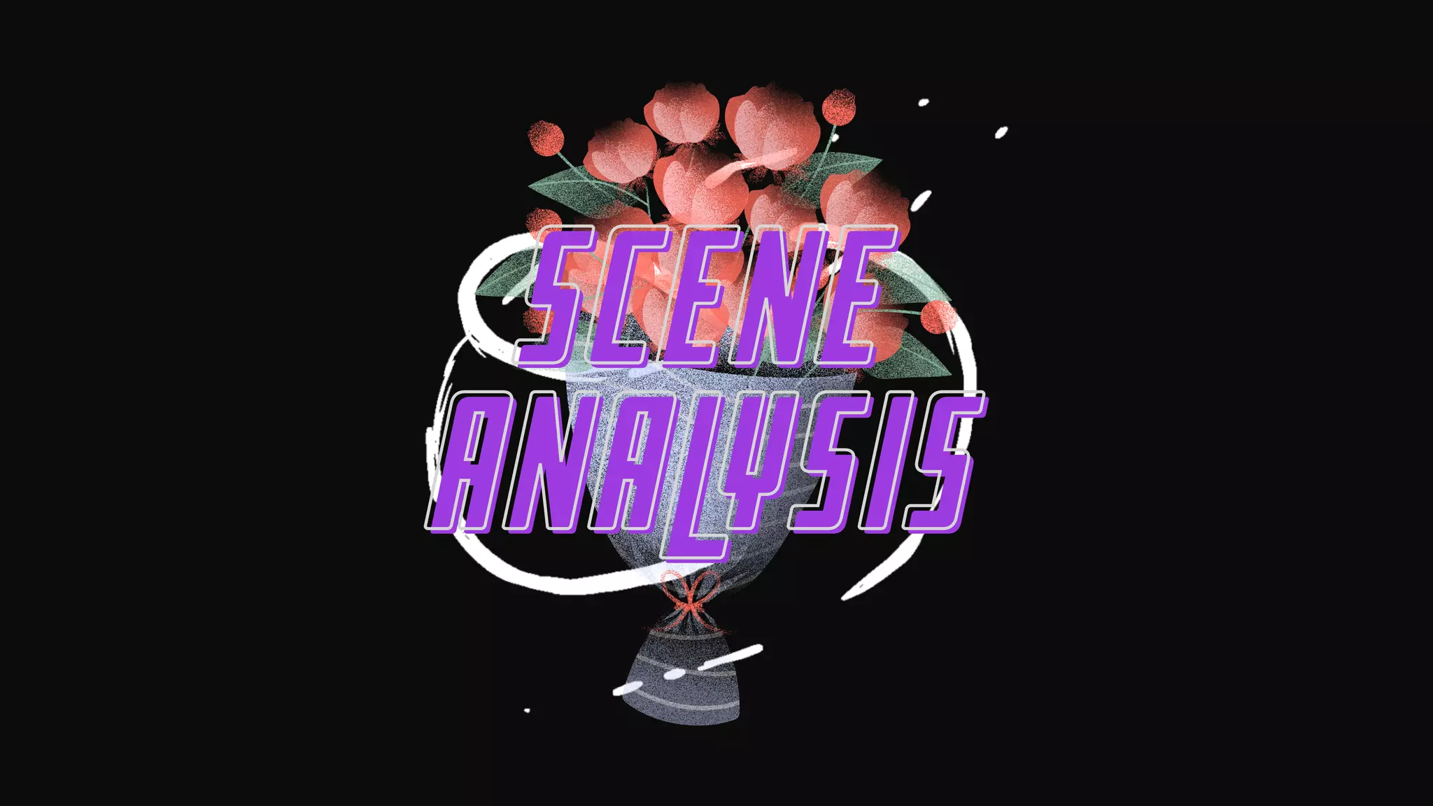SCENE
SCENE
ANALYSIS
ANALYSIS
 