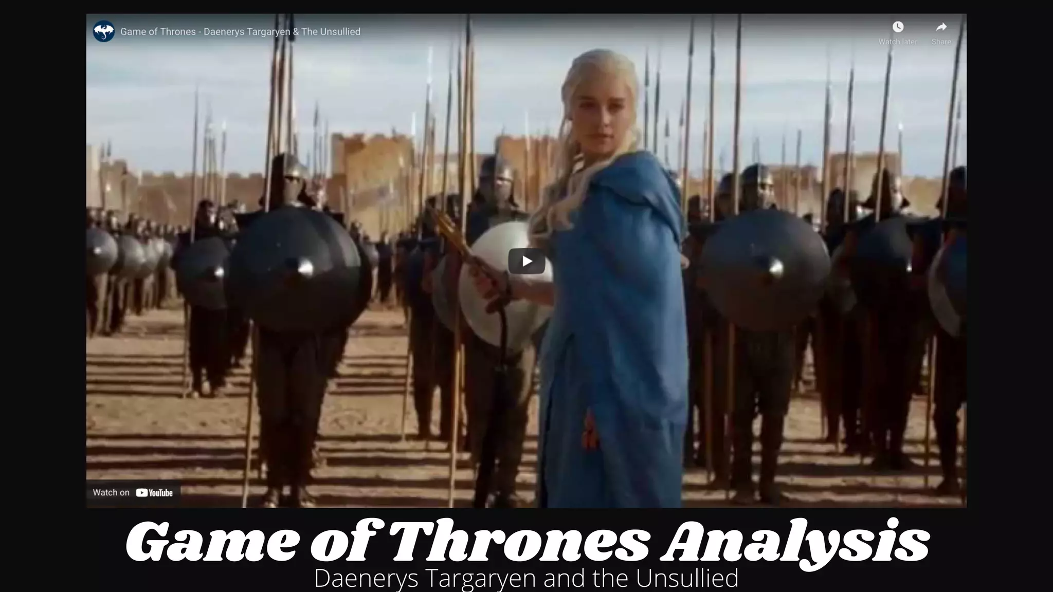 Game of Thrones Analysis
Daenerys Targaryen and the Unsullied
 