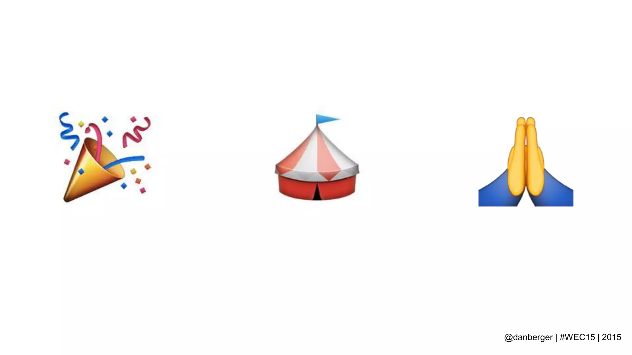 @danberger | #WEC15 | 2015
I am a
participant.
I am a planner. I am a believer.
 