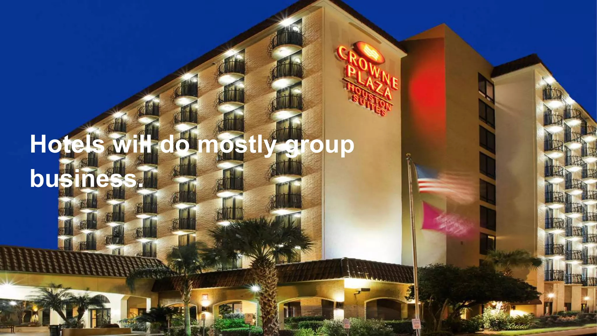 @danberger | #WEC15 | 2015
Hotels will do mostly group
business.
 