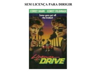 SEM LICENÇA PARA DIRIGIR 