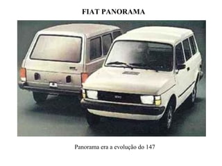 FIAT PANORAMA Panorama era a evolução do 147 