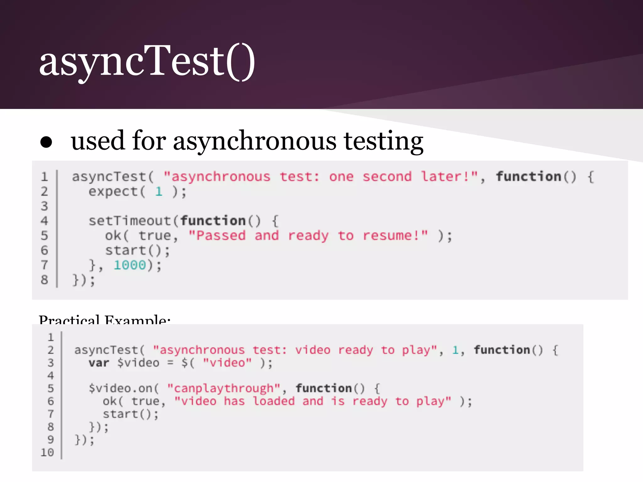 asyncTest() ● used for asynchronous testing Practical Example: 