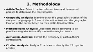 2. Methodology
• Article Topics: Extract the top relevant two- and three-word
phrases to determine the central topics.
• G...