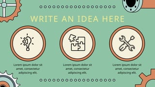 WRITE AN IDEA HERE
Lorem ipsum dolor sit
amet, consectetur
adipiscing elit.
Lorem ipsum dolor sit
amet, consectetur
adipiscing elit.
Lorem ipsum dolor sit
amet, consectetur
adipiscing elit.
 