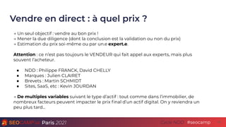 Paris 2021 #seocamp
Cycle NDD
Vendre en direct : à quel prix ?
10
→ Un seul objectif : vendre au bon prix !
→ Mener la due...