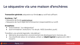 Paris 2021 #seocamp
Cycle NDD
Le séquestre via une maison d’enchères
29
Transaction générale, séquestre sur fonds ou sur a...