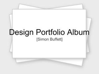Design Portfolio Album [Simon Buffett] 