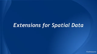 ©w3resource
Extensions for Spatial Data
 