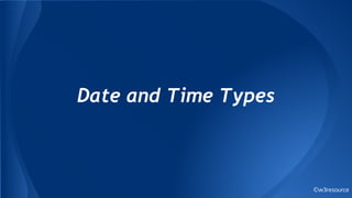 ©w3resource
Date and Time Types
 