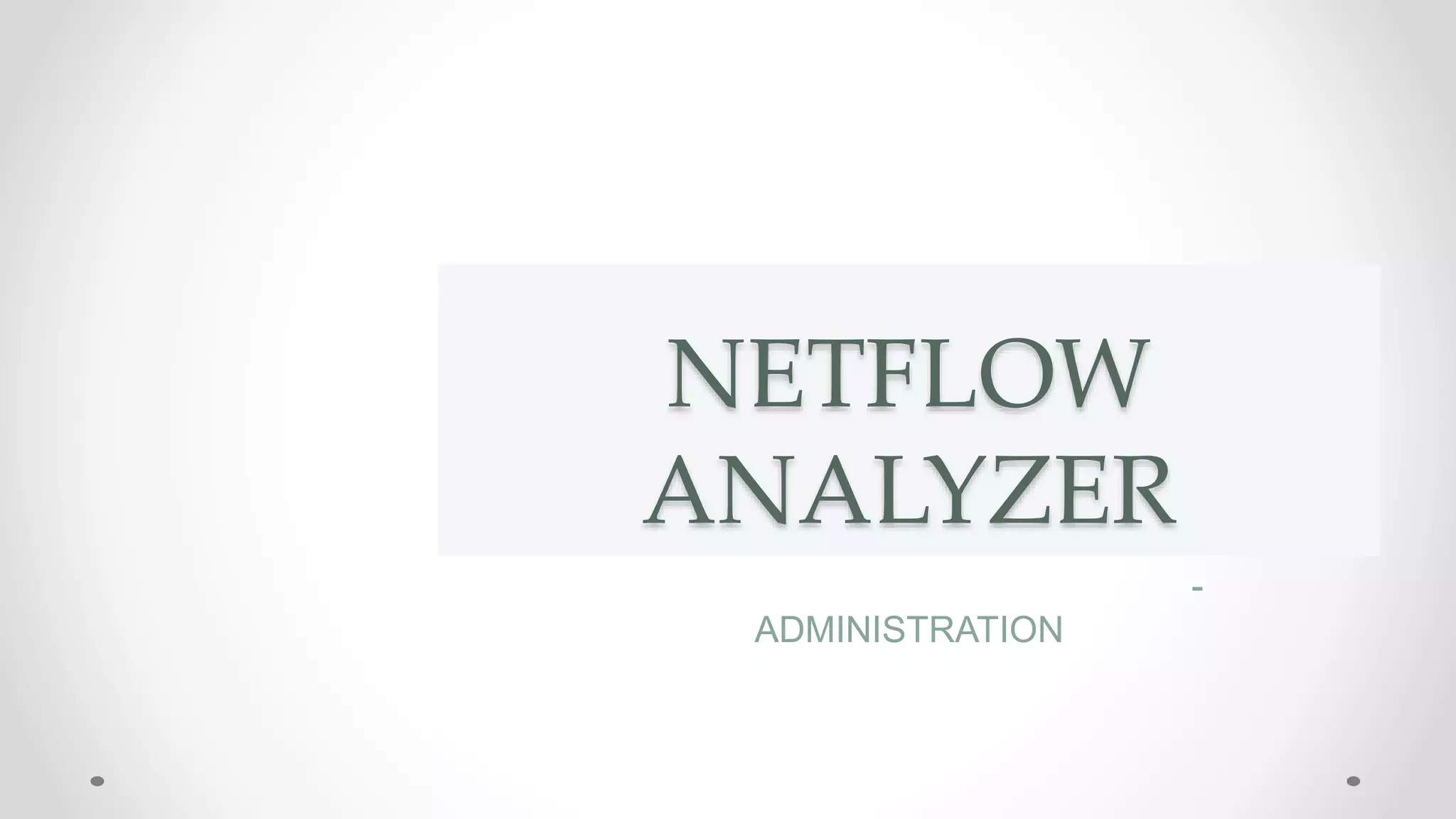 NETFLOW
ANALYZER
-
ADMINISTRATION
 