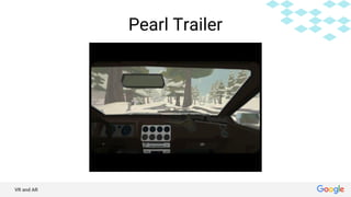 VR and AR
Pearl Trailer
 