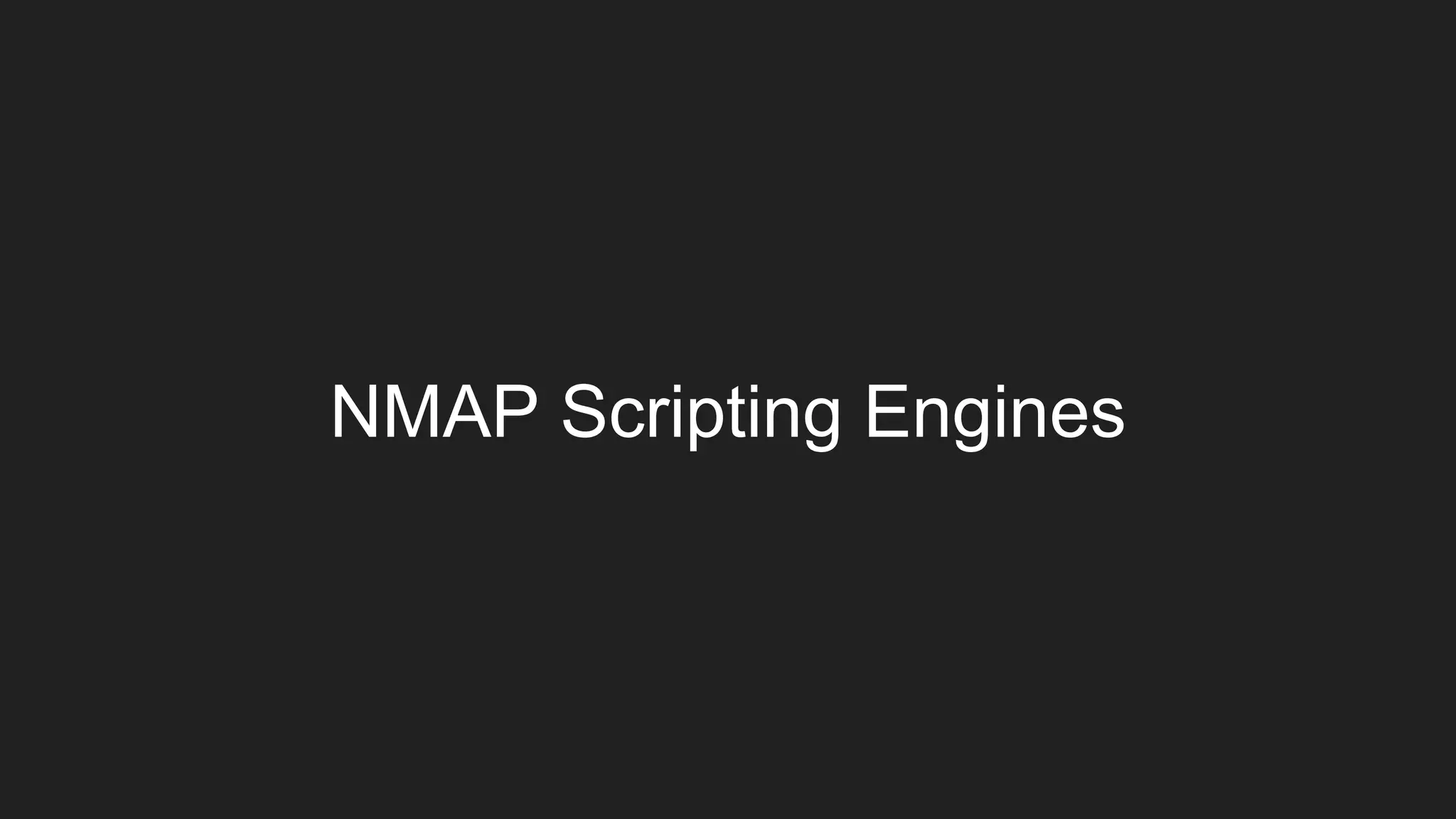 NMAP Scripting Engines
 