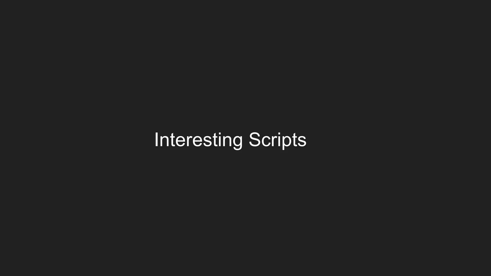 Interesting Scripts
 