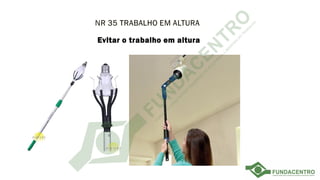 Evitar o trabalho em altura
 