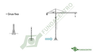 • Grua fixa
 