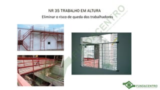 Eliminar o risco de queda dos trabalhadores
 