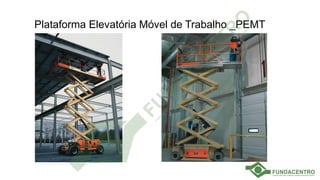 Plataforma Elevatória Móvel de Trabalho _PEMT
 