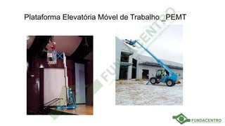 Plataforma Elevatória Móvel de Trabalho _PEMT
 