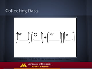 Collecting Data




     Flickr Image - CC BY-SA 2.0 – by letmehearyousaydeskomdeskom
 