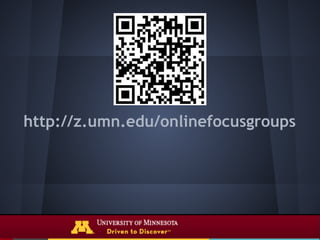 http://z.umn.edu/onlinefocusgroups
 