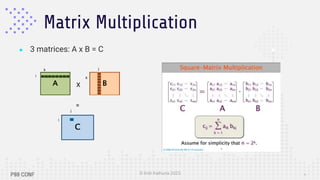 © Kriti Kathuria 2023
Matrix Multiplication
6
● 3 matrices: A x B = C
X
=
i
k j
k
i
j
 