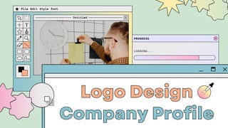 Company Profile
Company Profile
Logo Design
Logo Design
 