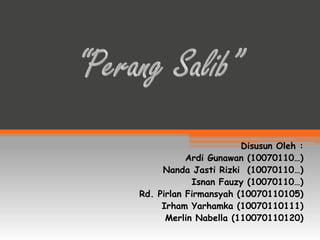 Disusun Oleh :
           Ardi Gunawan (10070110…)
     Nanda Jasti Rizki (10070110…)
            Isnan Fauzy (10070110…)
Rd. Pirlan Firmansyah (10070110105)
     Irham Yarhamka (10070110111)
      Merlin Nabella (110070110120)
 