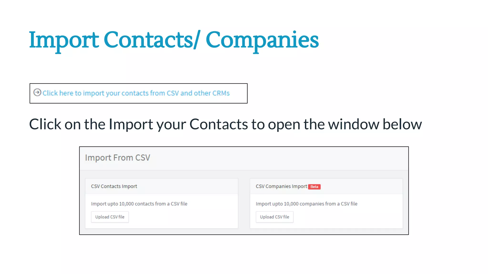 Import Contacts/ Companies
Click on the Import your Contacts to open the window below
 