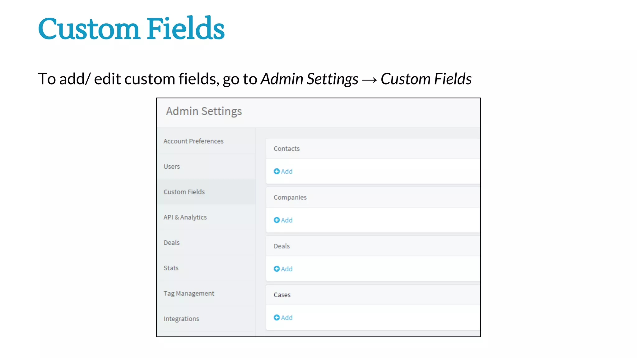 Custom Fields
To add/ edit custom fields, go to Admin Settings → Custom Fields
 