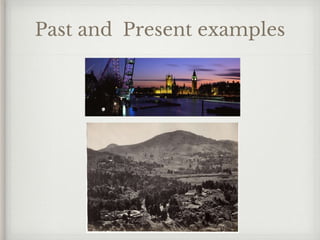 Past and Present examples
 